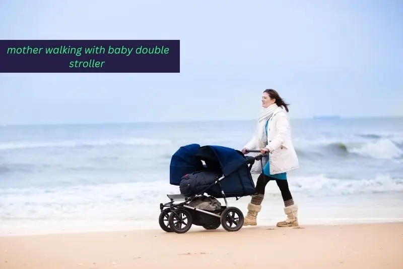 mother walking with baby double stroller